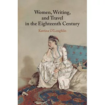 Women, writing, and  travel in the eighteenth century
