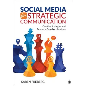 Social media for strategic communication : creative strategies and research-based applications