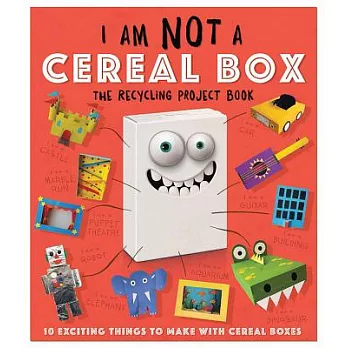 I am not a cereal box : the recycling project book : 10 exciting things to make with cereal boxes!