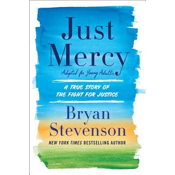 Just mercy : adapted for young adults : a true story of the fight for justice /