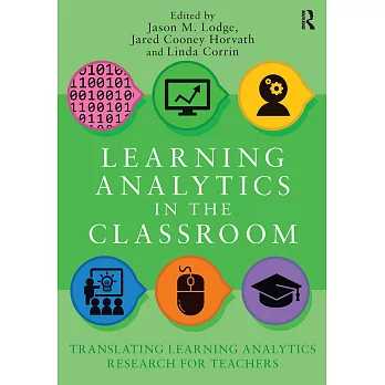 Learning analytics in the classroom : translating learning analytics research for teachers