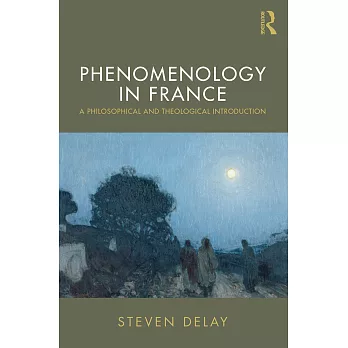 Phenomenology in France : a philosophical and theological introduction