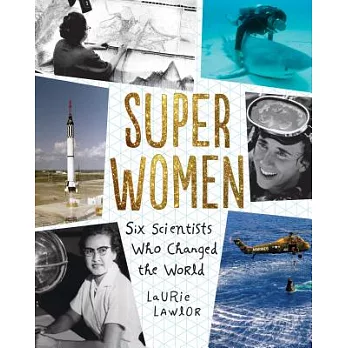 Super women : six scientists who changed the world /