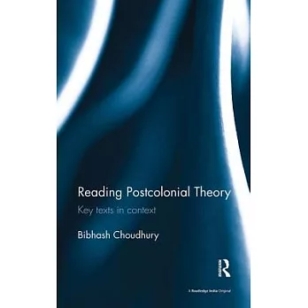 Reading postcolonial theory : key texts in context