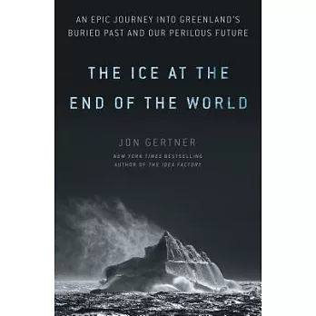 Ice at the end of the world : an epic journey into Greenland