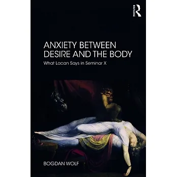 Between desire and anxiety : what Lacan says in Seminar X