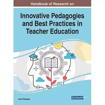 Handbook of research on innovative pedagogies and best practices in teacher education