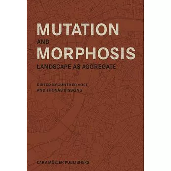 Mutation and morphosis :  landscape as aggregate /