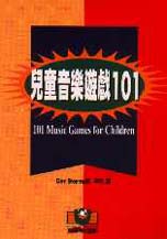 兒童音樂遊戲101 : fun and learning with rhythms and songs = 101 music games for children