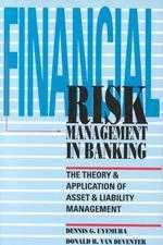 Financial risk management in banking : the theory & application of asset & liability management