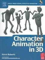 Character animation in 3D : use traditional drawing techniques to produce stunning CGI animation