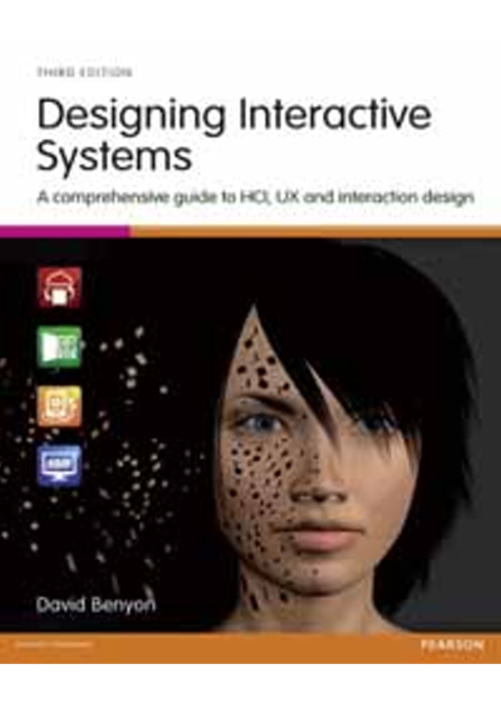 DESIGNING INTERACTIVE SYSTEMS: A COMPREHENSIVE GUIDE to HCI, UX AND INTERACTION DESIGN 3/E