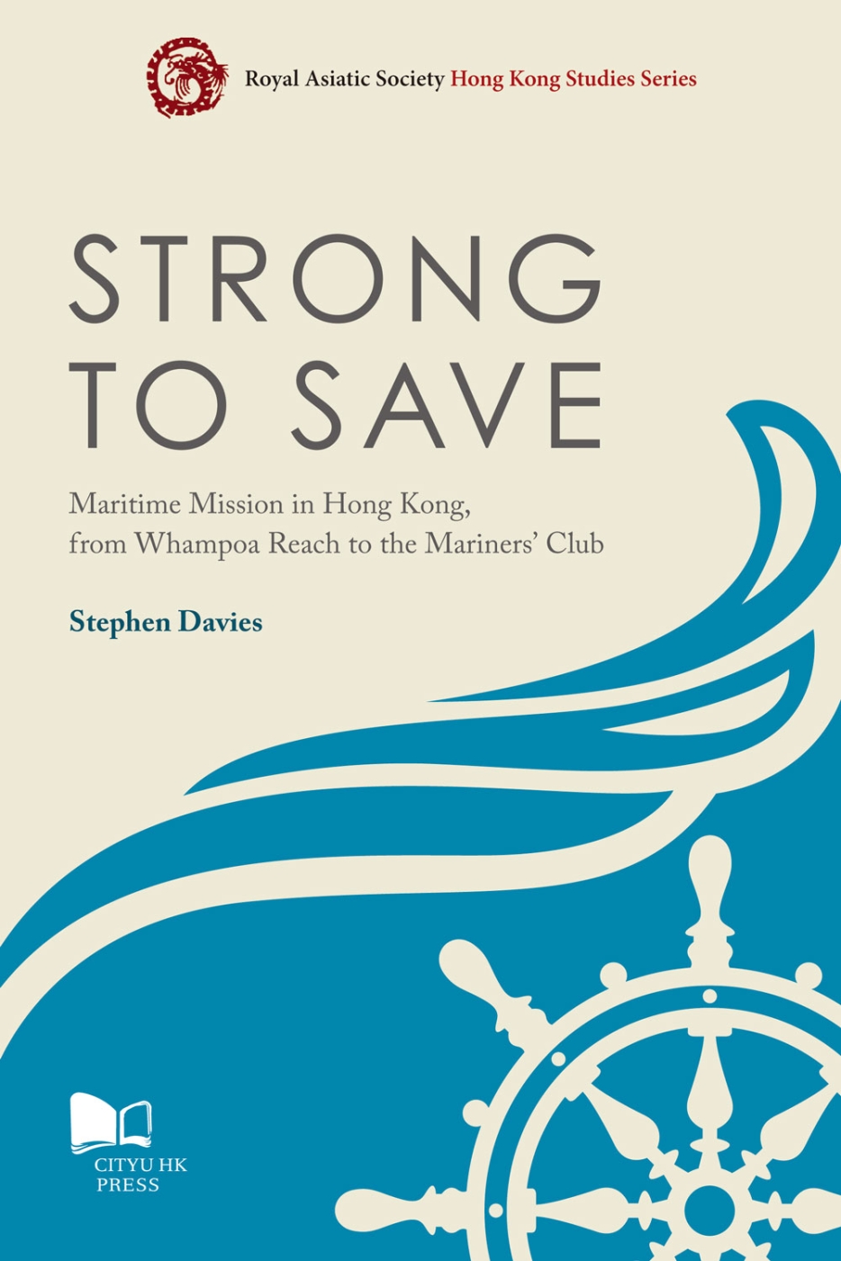 Strong to Save: Maritime Mission in Hong Kong from Whampoa Reach to the Mariners’ Club