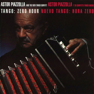 Astor Piazzolla / Tango：Zero Hour(皮亞佐拉 / 探戈零時零刻)