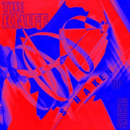 The Knife / Shaken-Up Versions