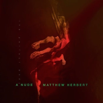 Matthew Herbert / A Nude-The Perfect Body (2CD)