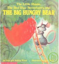 The little mouse, the red ripe strawberry, and the big hungry bear 封面