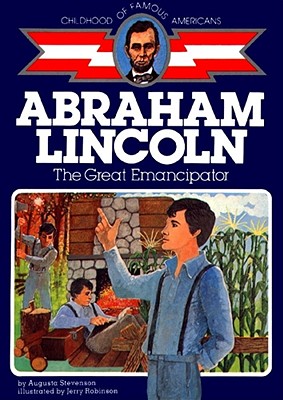 Childhood of Famous Americans  : Abraham Lincoln- The Great Emancipator