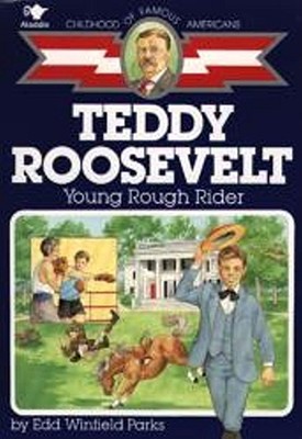 Childhood of Famous Americans  : Teddy Roosevelt- Young Rough Rider