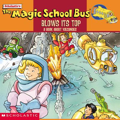 The Magic School Bus  : Blows Its Top : A Book About Volcanoes