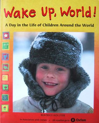 Wake Up, World!  : A Day In The Life Of Children Around The World