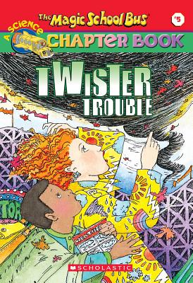 Twister Trouble  : The Magic School Bus: A Science Chapter Book