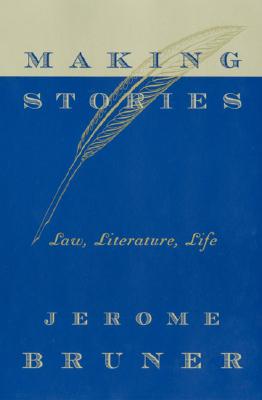 Making stories :  law, literature, life /