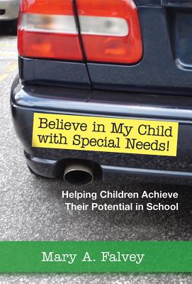 Believe in my child with special needs! : helping children achieve their potential in school /