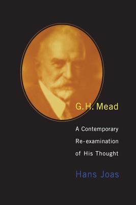 G.H. Mead : a contemporary re-examination of his thought /
