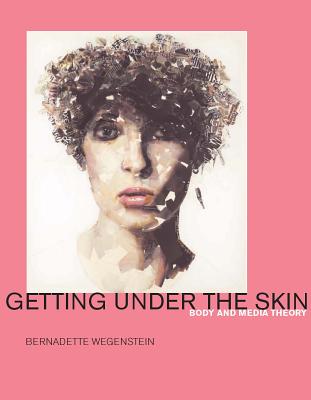 Getting under the skin : the body and media theory