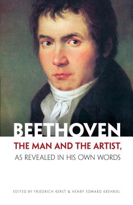 Beethoven : the man and the artist, as revealed in his own words