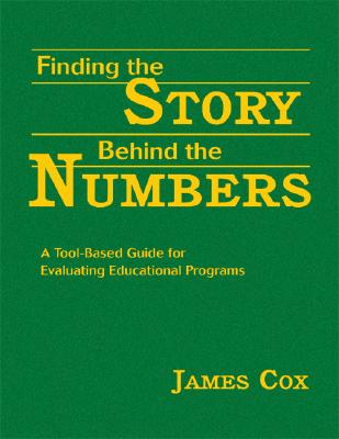 Finding the story behind the numbers : a tool-based guide for evaluating educational programs /