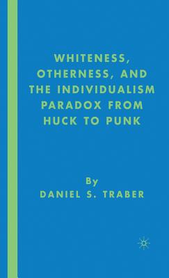Whiteness, otherness and the individualism paradox from Huck to Punk