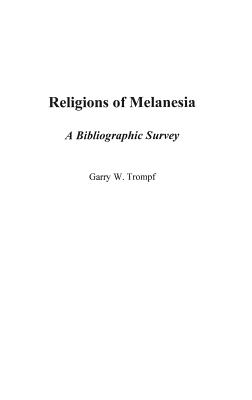 Religions of Melanesia : a bibliographic survey