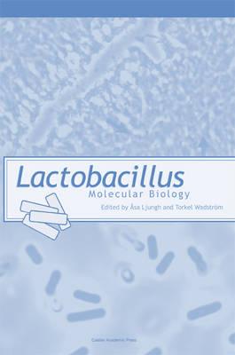 Lactobacillus molecular biology : from genomics to probiotics