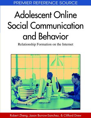 Adolescent online social communication and behavior : relationship formation on the Internet /