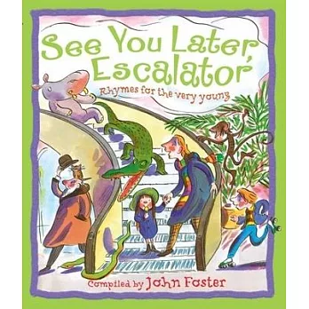 See you later, escalator  : rhymes for the very young