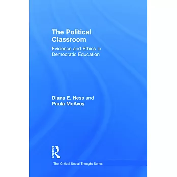 The political classroom : evidence and ethics in democratic education /