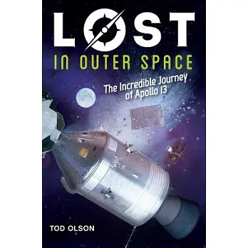 Lost in outer space : the incredible journey of Apollo 13 /