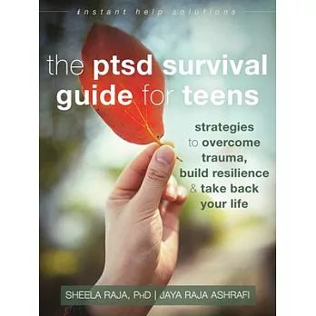 The PTSD survival guide for teens : strategies to overcome trauma, build resilience & take back your life /
