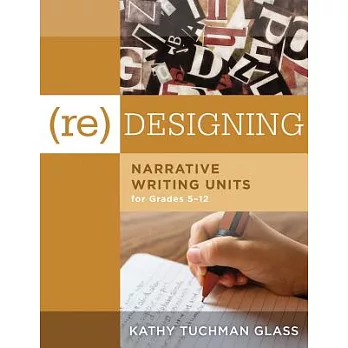 (Re)designing narrative writing units for grades 5-12 /