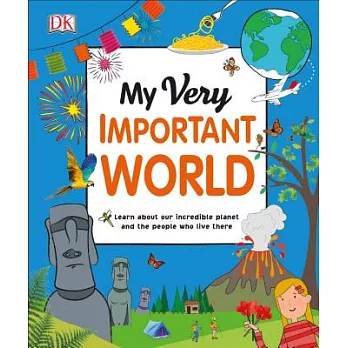My very important world  : learn about our incredible planet and the people who live there