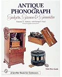 Antique Phonograph: Gadgets, Gizmos, and Gimmicks