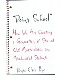 Doing School : How We Are Creating a Generation of Stressed-Out, Materialistic, and Miseducated Students