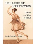 The Lure Of Perfection: Fashion And Ballet, 1780-1830