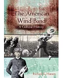 The American Wind Band: A Cultural History