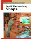 Small Woodworking Shops: The New Best of Fine Woodworking