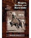 Ropes, Reins, And Rawhide: All About Rodeo