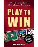 Play to Win: A World Champions Guide to Winning Blackjack Tournaments