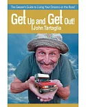 Get Up and Get Out!: The Geezer’s Guide to Living Your Dreams on the Road